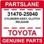 NEW 31470-25040 Toyota CYLINDER ASSY, CLUTCH RELEASE